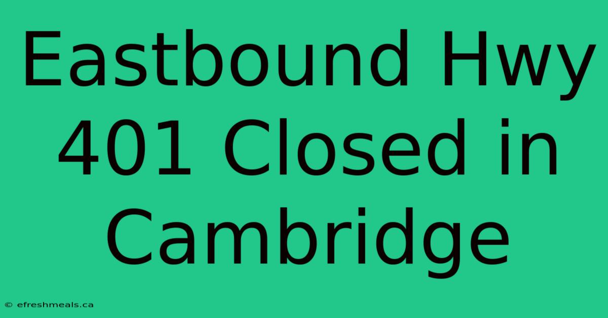 Eastbound Hwy 401 Closed In Cambridge