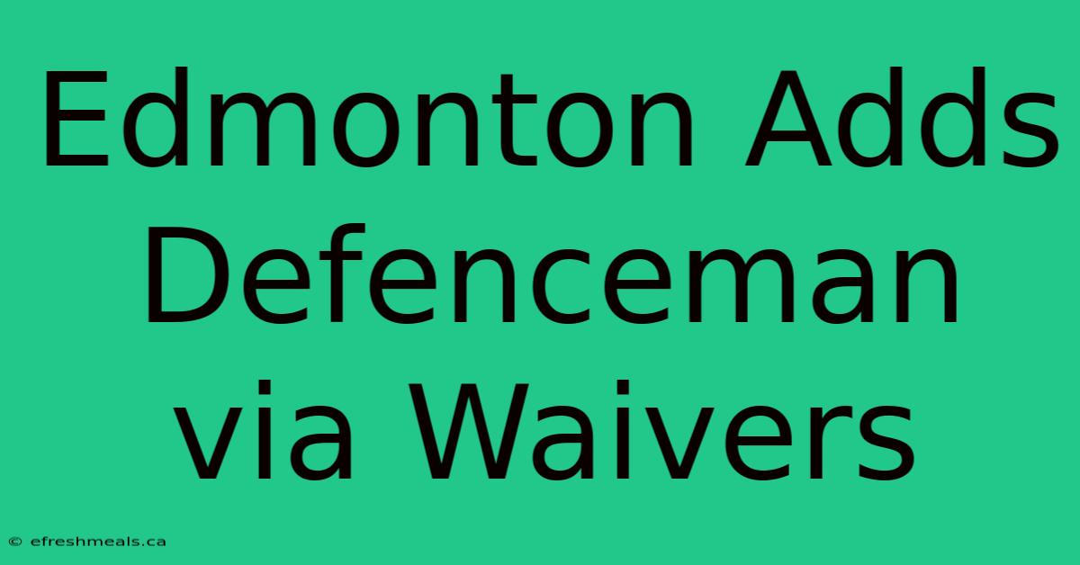 Edmonton Adds Defenceman Via Waivers