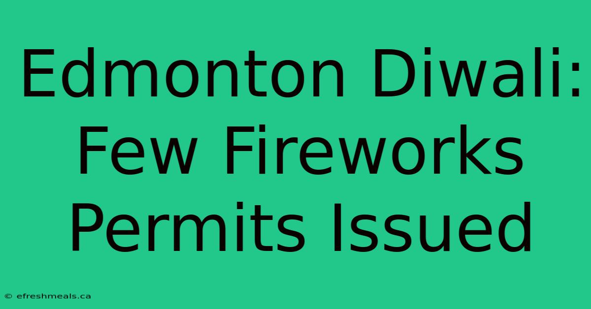 Edmonton Diwali: Few Fireworks Permits Issued 