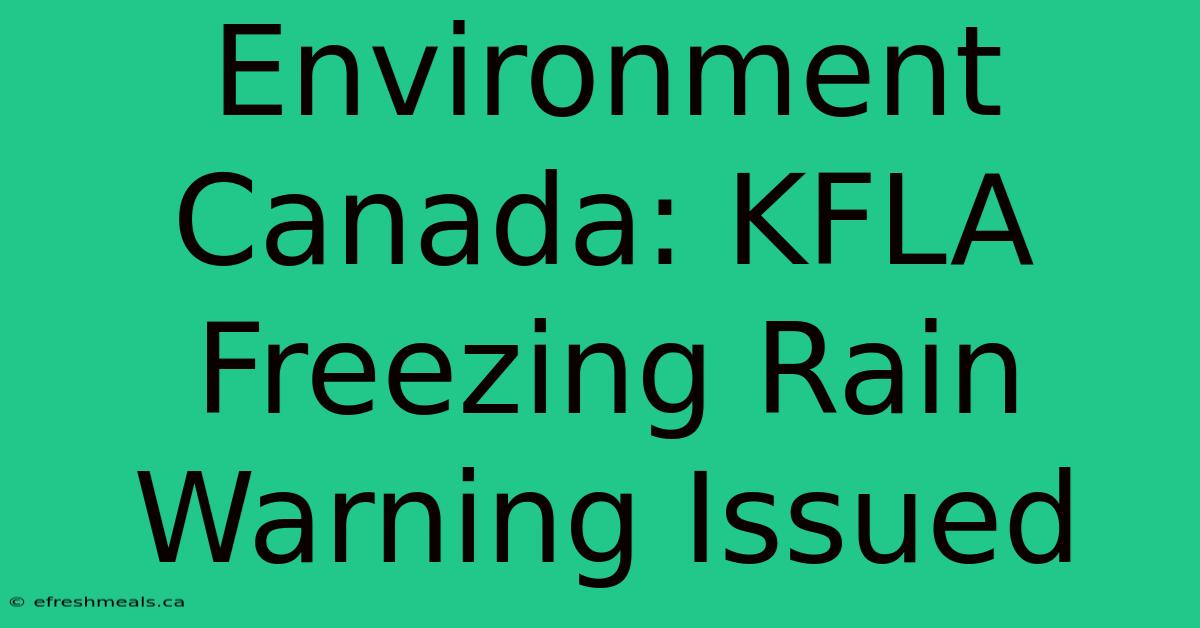 Environment Canada: KFLA Freezing Rain Warning Issued