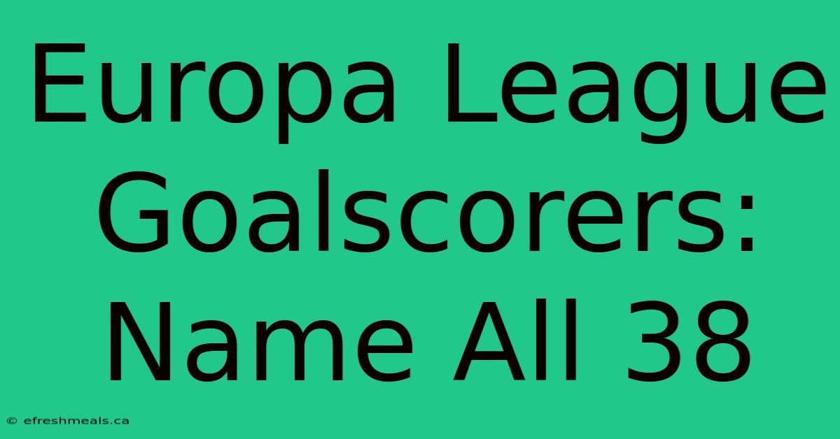 Europa League Goalscorers: Name All 38