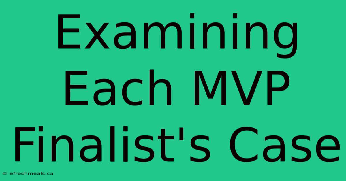 Examining Each MVP Finalist's Case