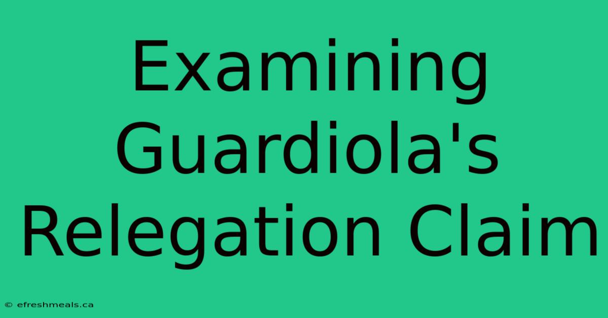 Examining Guardiola's Relegation Claim