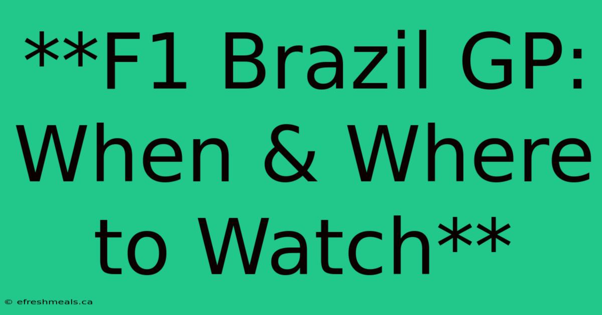 **F1 Brazil GP: When & Where To Watch**