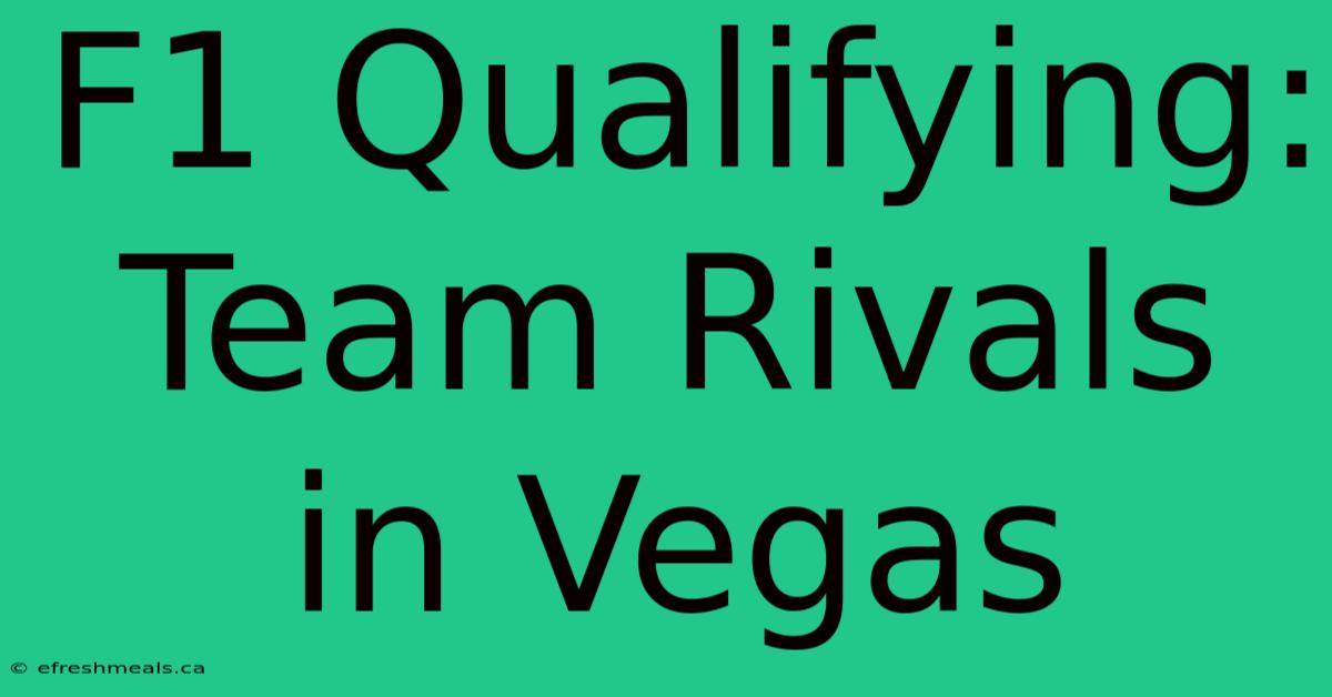 F1 Qualifying: Team Rivals In Vegas