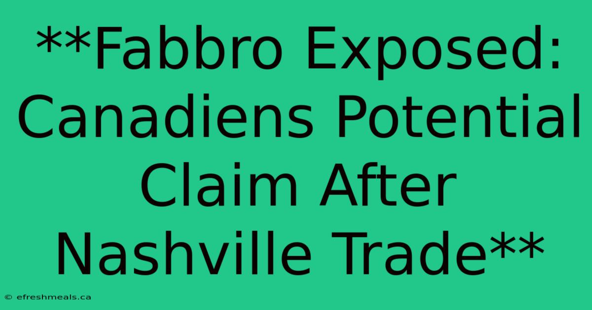 **Fabbro Exposed: Canadiens Potential Claim After Nashville Trade** 