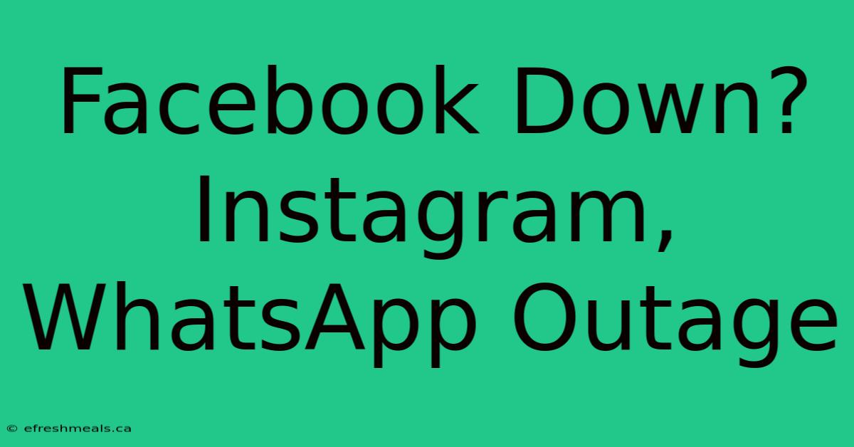 Facebook Down? Instagram, WhatsApp Outage