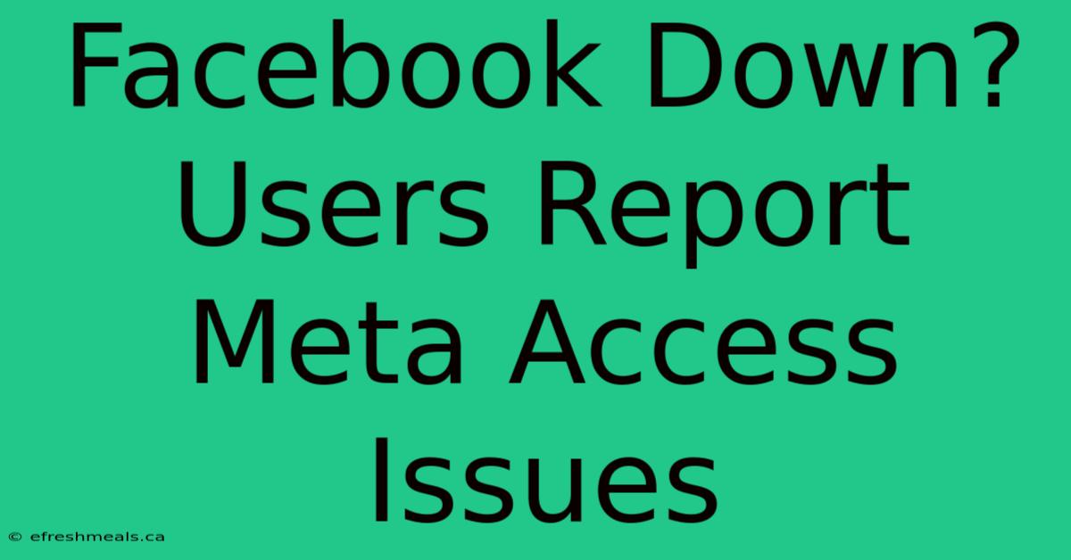 Facebook Down? Users Report Meta Access Issues