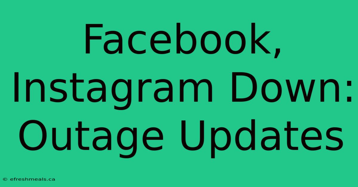 Facebook, Instagram Down: Outage Updates