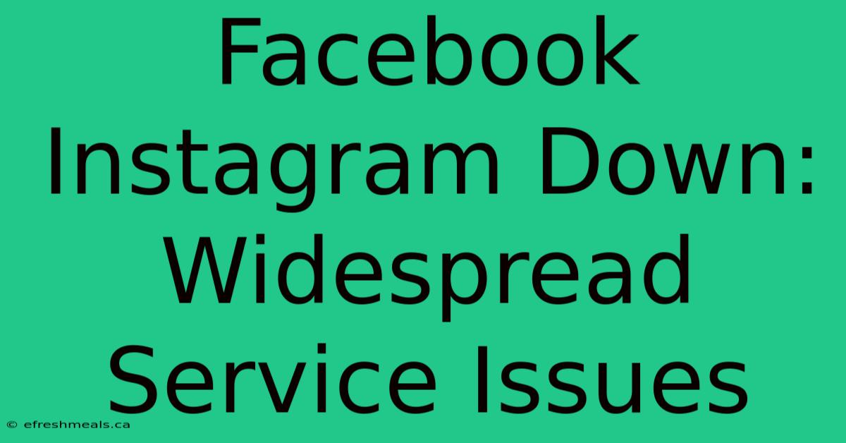 Facebook Instagram Down: Widespread Service Issues