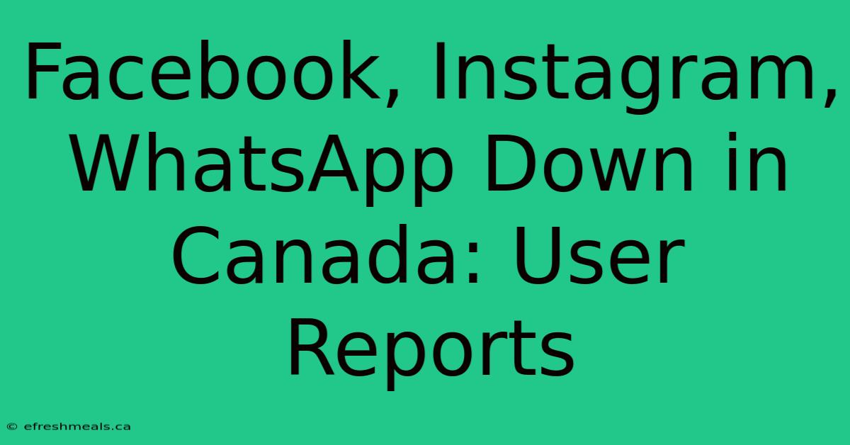 Facebook, Instagram, WhatsApp Down In Canada: User Reports