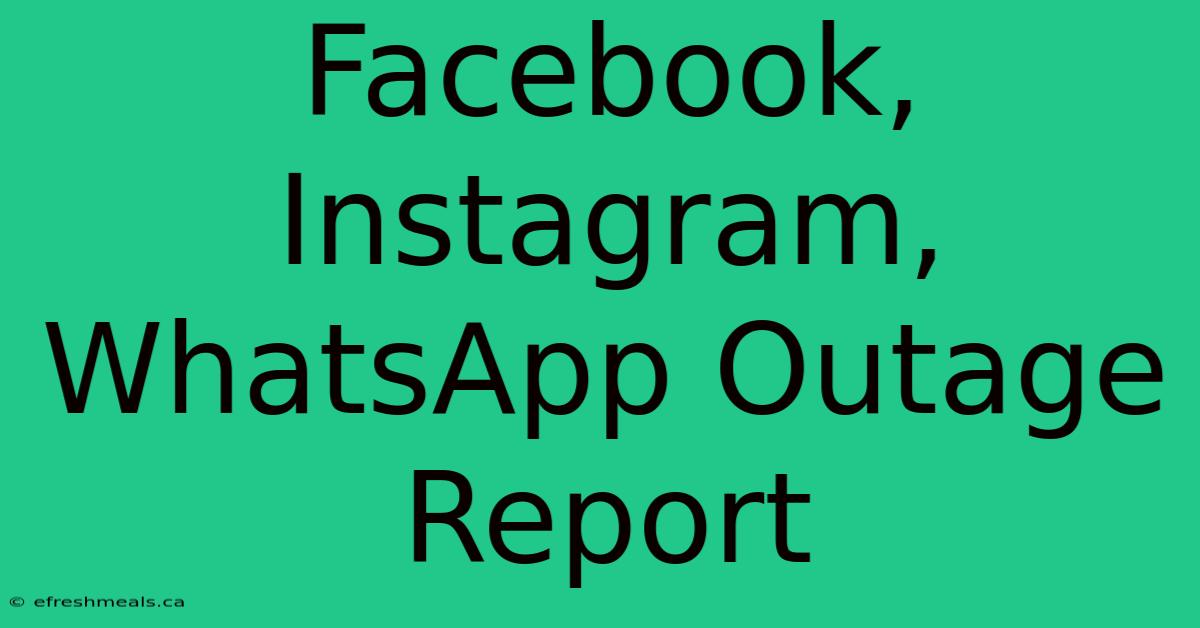 Facebook, Instagram, WhatsApp Outage Report