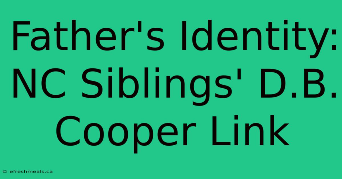 Father's Identity: NC Siblings' D.B. Cooper Link