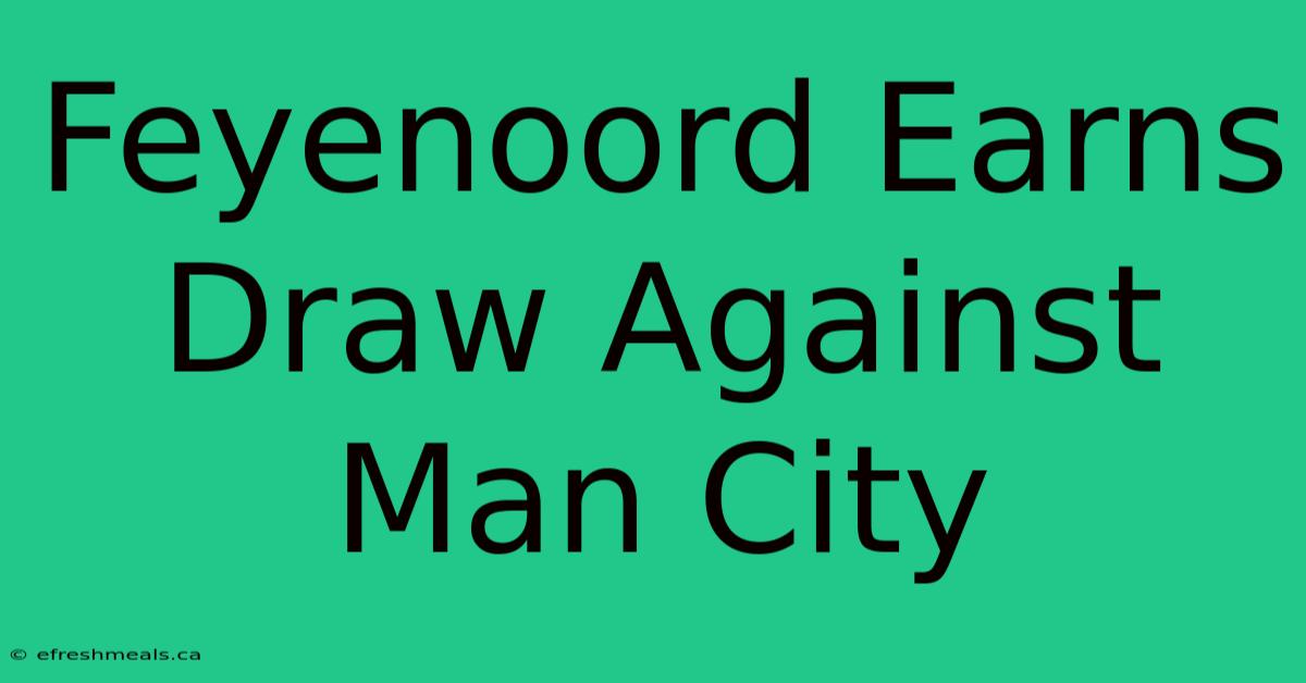 Feyenoord Earns Draw Against Man City