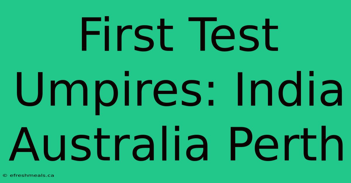 First Test Umpires: India Australia Perth