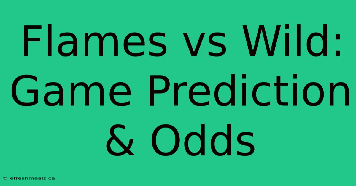 Flames Vs Wild: Game Prediction & Odds