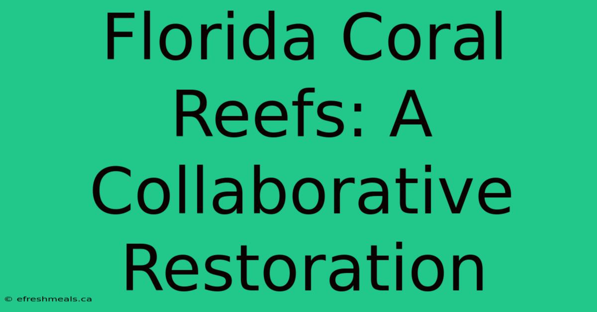 Florida Coral Reefs: A Collaborative Restoration