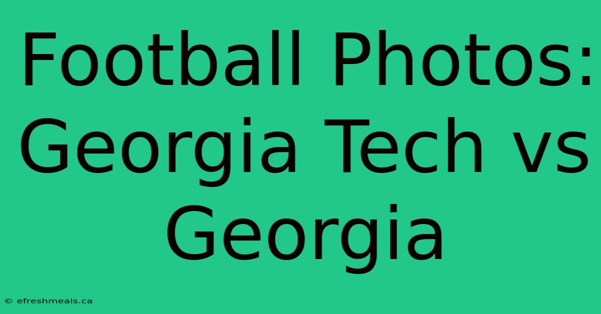 Football Photos: Georgia Tech Vs Georgia