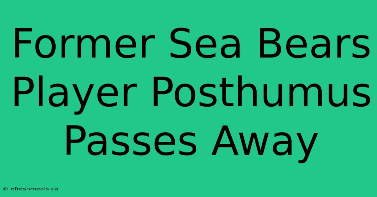 Former Sea Bears Player Posthumus Passes Away