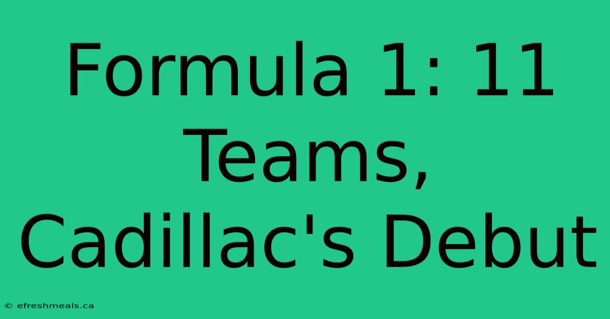 Formula 1: 11 Teams, Cadillac's Debut