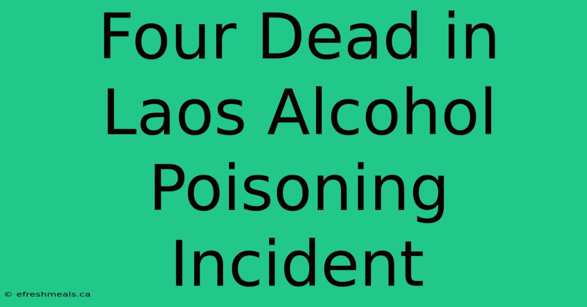 Four Dead In Laos Alcohol Poisoning Incident