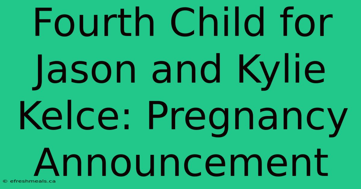 Fourth Child For Jason And Kylie Kelce: Pregnancy Announcement