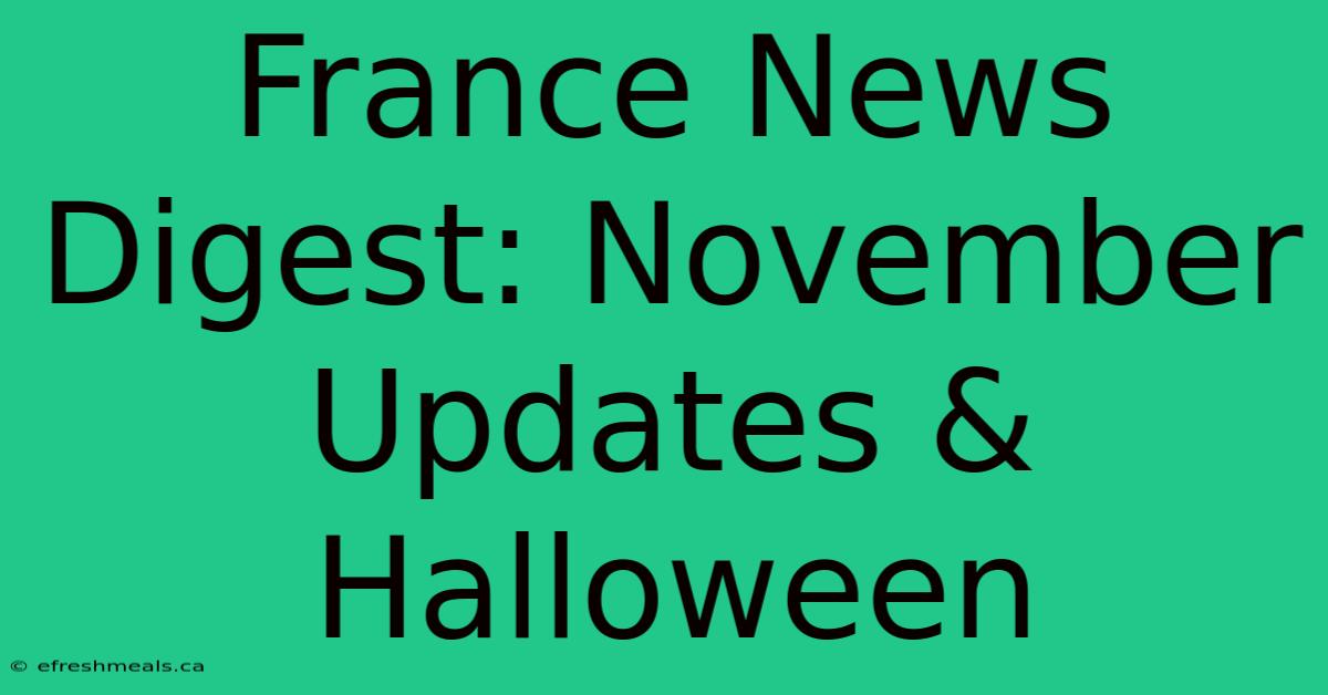 France News Digest: November Updates & Halloween