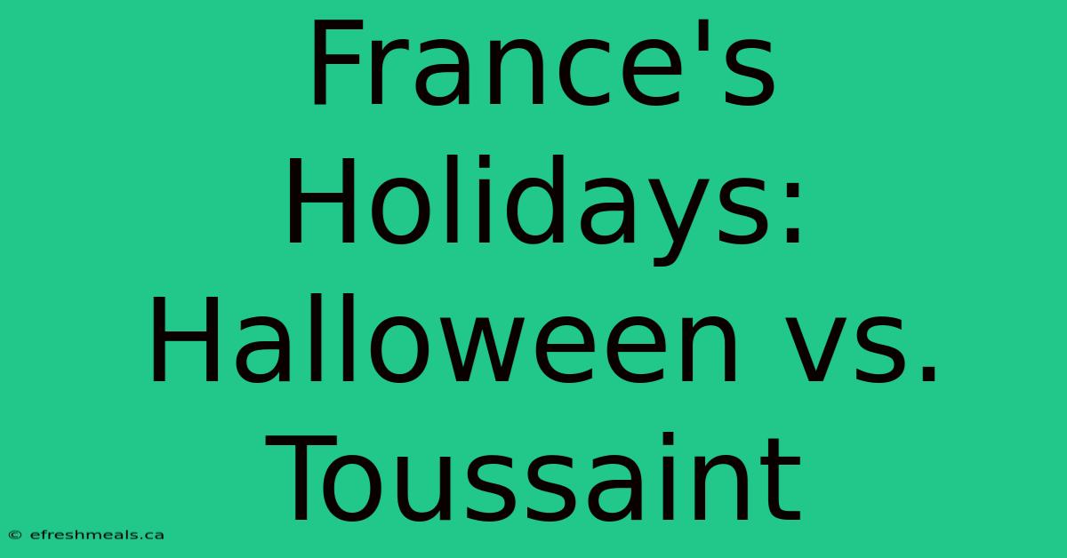 France's Holidays: Halloween Vs. Toussaint