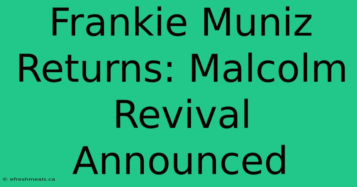 Frankie Muniz Returns: Malcolm Revival Announced