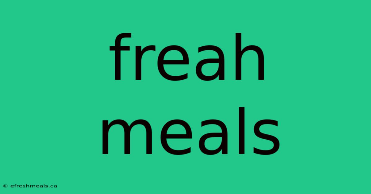 Freah Meals