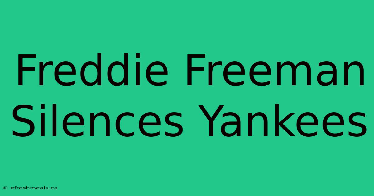 Freddie Freeman Silences Yankees