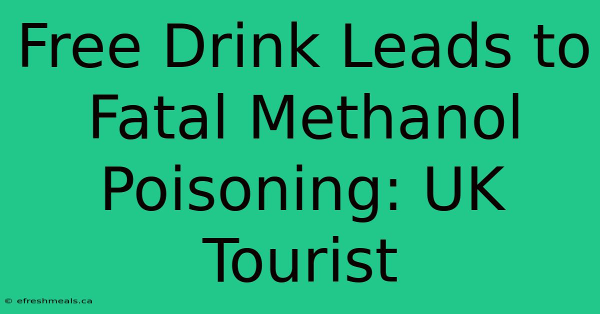 Free Drink Leads To Fatal Methanol Poisoning: UK Tourist