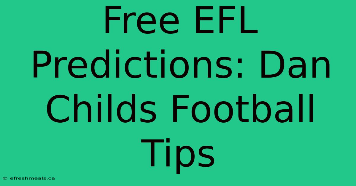 Free EFL Predictions: Dan Childs Football Tips