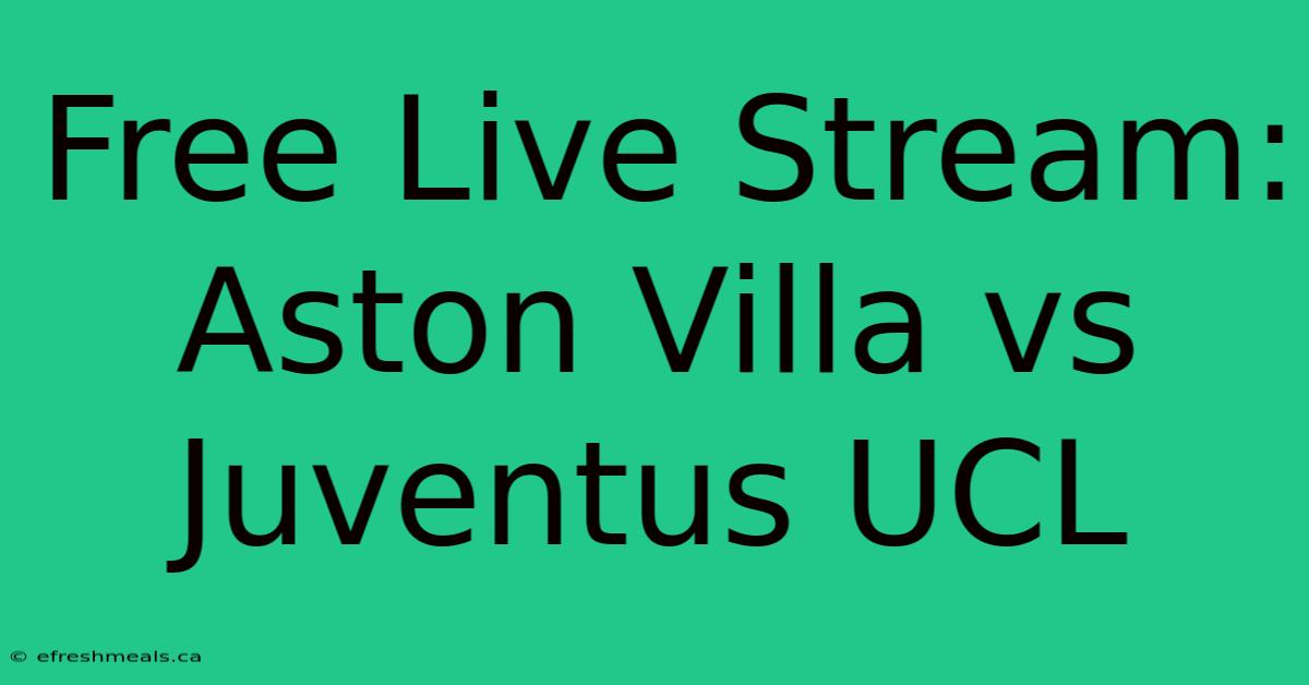 Free Live Stream: Aston Villa Vs Juventus UCL