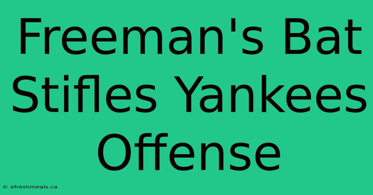 Freeman's Bat Stifles Yankees Offense