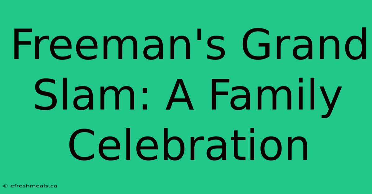 Freeman's Grand Slam: A Family Celebration 