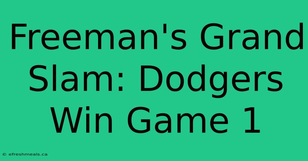 Freeman's Grand Slam: Dodgers Win Game 1