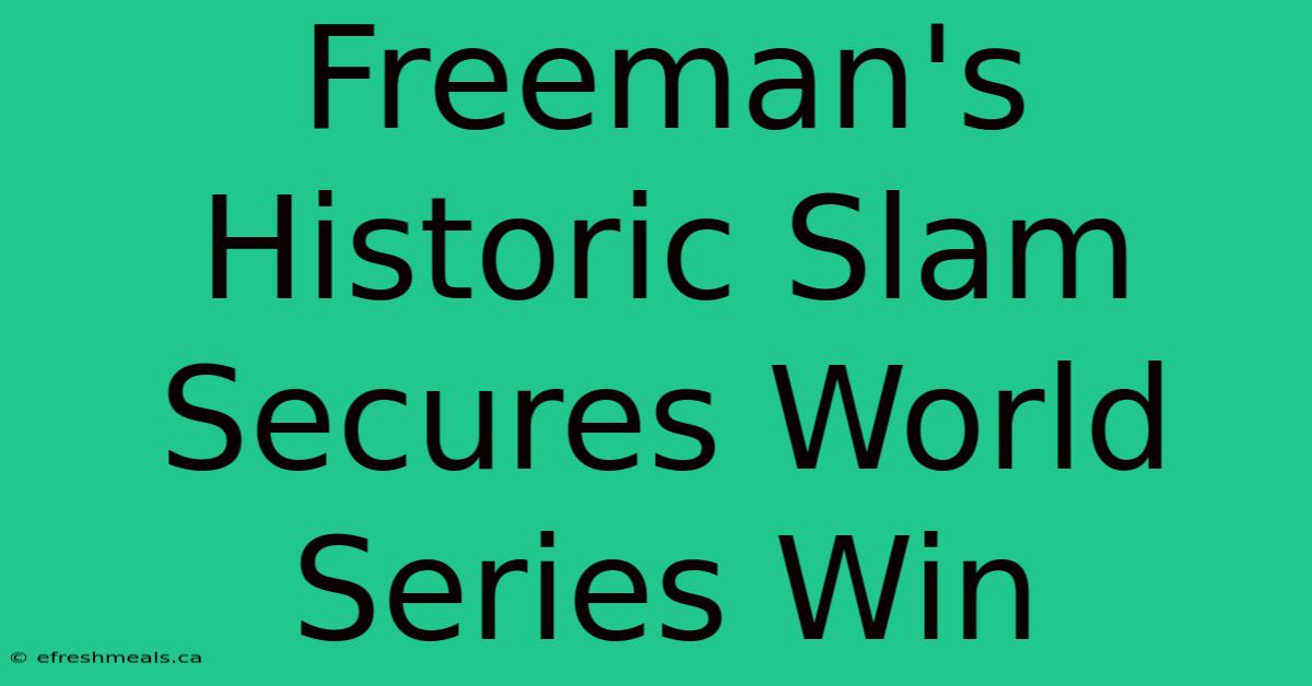 Freeman's Historic Slam Secures World Series Win