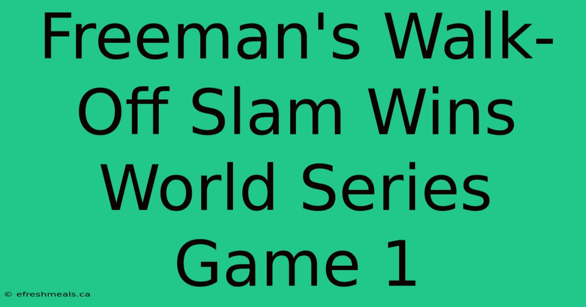 Freeman's Walk-Off Slam Wins World Series Game 1