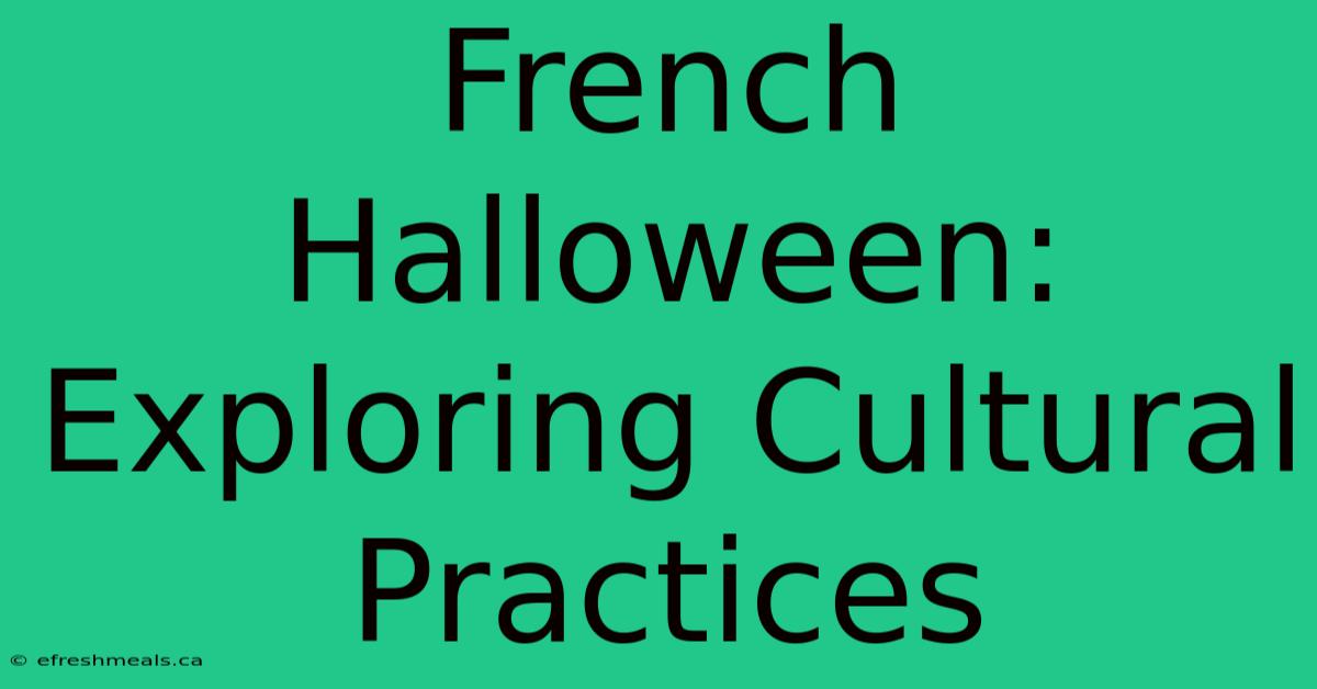 French Halloween: Exploring Cultural Practices 