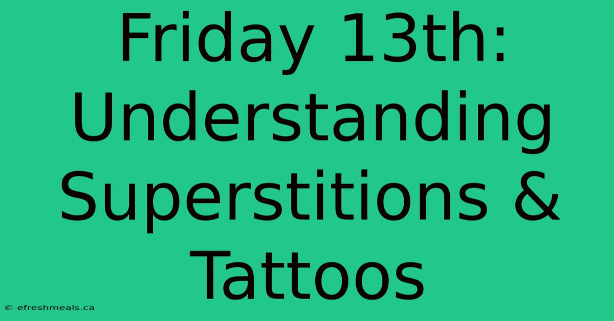 Friday 13th: Understanding Superstitions & Tattoos