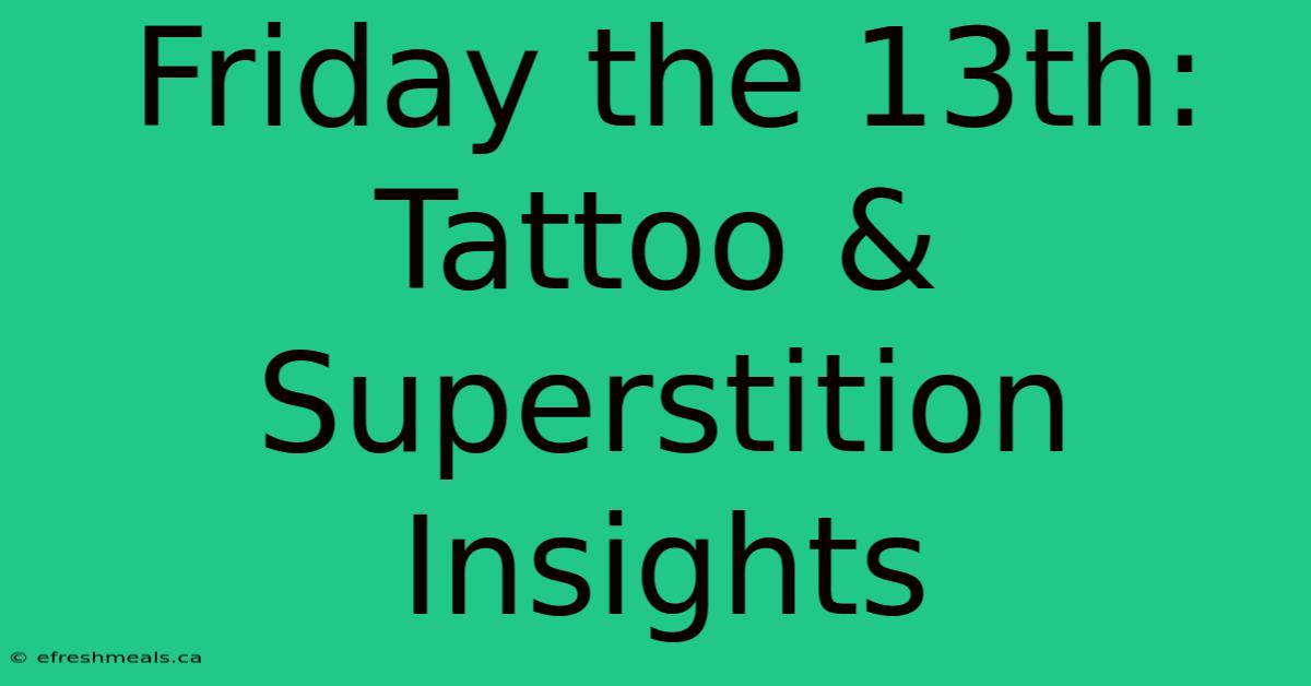 Friday The 13th: Tattoo & Superstition Insights