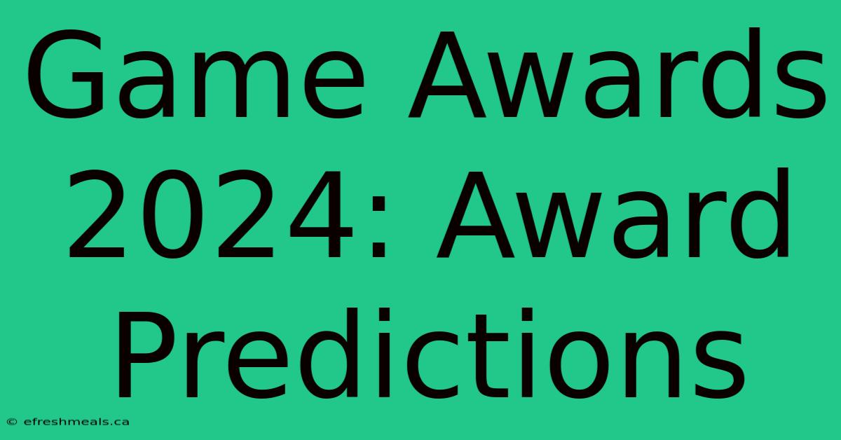 Game Awards 2024: Award Predictions