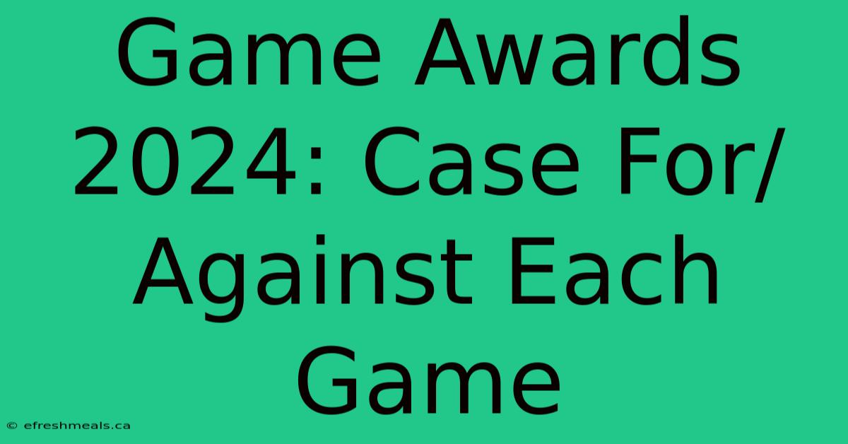 Game Awards 2024: Case For/Against Each Game