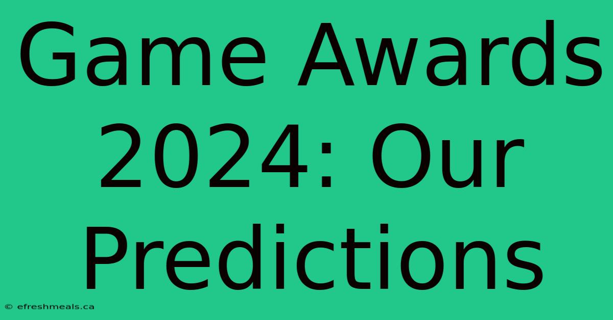 Game Awards 2024: Our Predictions