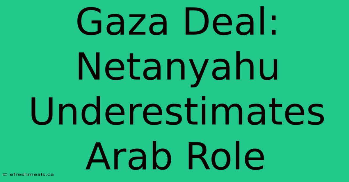 Gaza Deal: Netanyahu Underestimates Arab Role