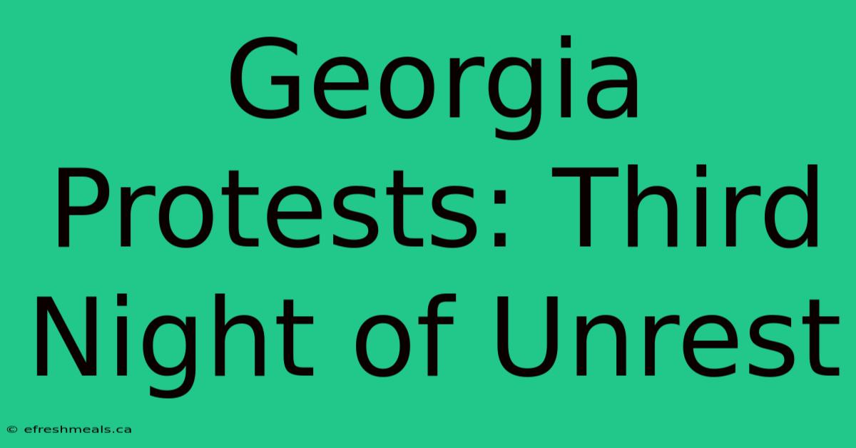 Georgia Protests: Third Night Of Unrest