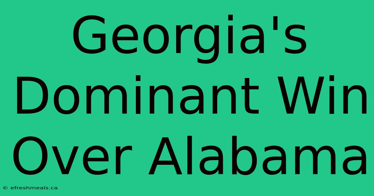 Georgia's Dominant Win Over Alabama