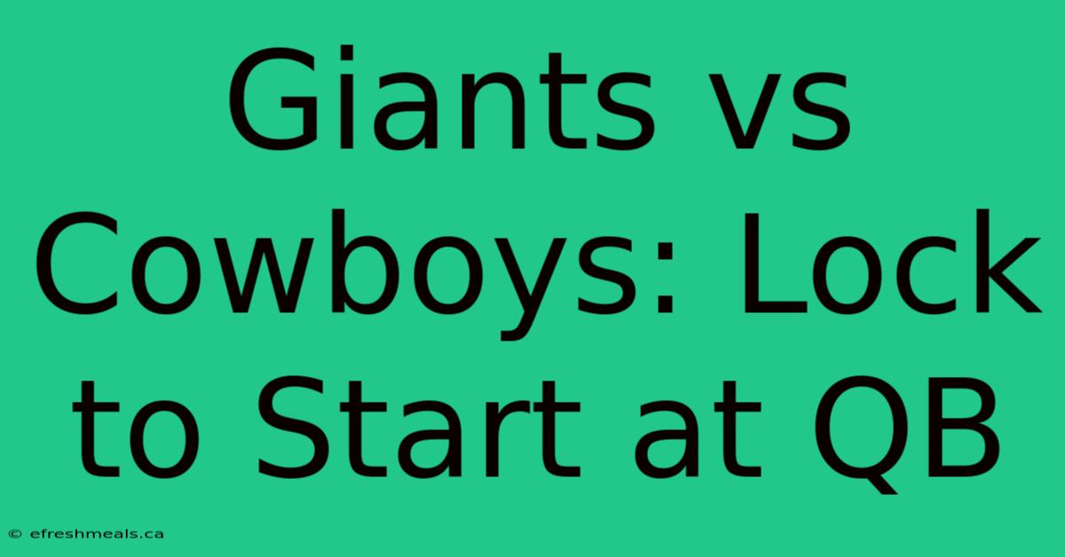 Giants Vs Cowboys: Lock To Start At QB