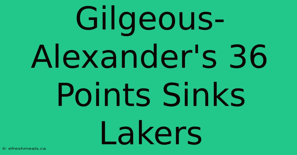 Gilgeous-Alexander's 36 Points Sinks Lakers